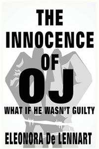 The Innocence of OJ - What if He Wasn't Guilty?