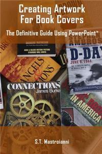 Creating Artwork For Book Covers: The Definitive Guide Using PowerPoint