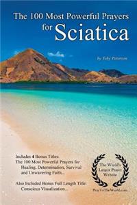 Prayer the 100 Most Powerful Prayers for Sciatica - With 4 Bonus Books to Pray for Healing, Determination, Survival & Unwavering Faith - For Men & Women