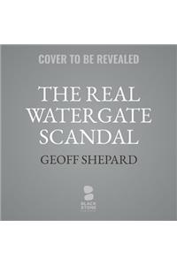 Real Watergate Scandal Lib/E