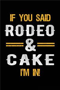 If You Said Rodeo & Cake I'm In