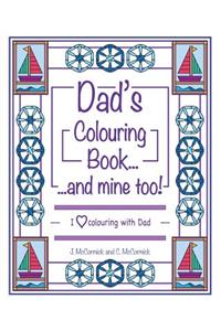 Dad's Colouring Book...and Mine Too!: I Love Colouring with Dad