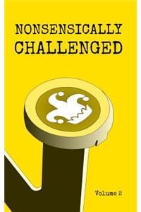 Nonsensically Challenged Volume 2