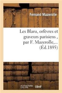 Les Blaru, Orfèvres Et Graveurs Parisiens, Par F. Mazerolle, ...