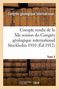 Compte Rendu de la XIE Session Du Congrès Géologique International Stockholm 1910. Tome 2
