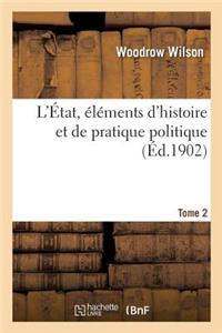 L'État, Éléments d'Histoire Et de Pratique Politique. Tome 2