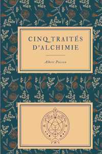 Cinq traités d'alchimie des plus grands philosophes