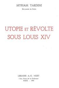 Utopie Et Revolte Sous Louis XIV
