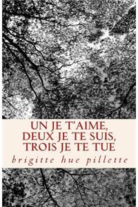 Un je t'aime, deux je te suis, trois je te tue: Recueil de Nouvelles