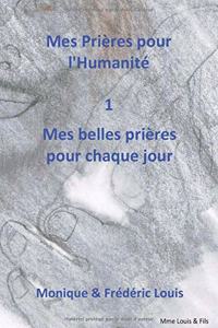 Mes Prières pour l'humanité - Mes belles Prières pour chaque jour