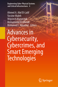 Advances in Cybersecurity, Cybercrimes, and Smart Emerging Technologies