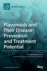 Flavonoids and Their Disease Prevention and Treatment Potential