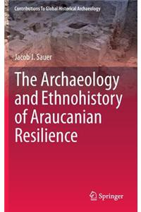 Archaeology and Ethnohistory of Araucanian Resilience