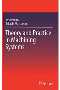 Theory and Practice in Machining Systems