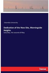Dedication of the New Site, Morningside Heights: Saturdey, the second of May
