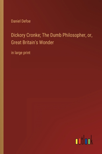 Dickory Cronke; The Dumb Philosopher, or, Great Britain's Wonder