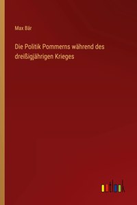 Die Politik Pommerns während des dreißigjährigen Krieges