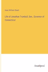 Life of Jonathan Trumbull, Sen., Governor of Connecticut