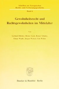 Gewohnheitsrecht Und Rechtsgewohnheiten Im Mittelalter