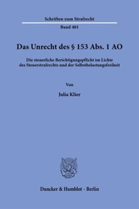 Das Unrecht Des 153 Abs. 1 Ao: Die Steuerliche Berichtigungspflicht Im Lichte Des Steuerstrafrechts Und Der Selbstbelastungsfreiheit