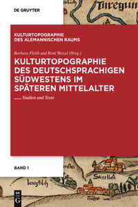 Kulturtopographie Des Deutschsprachigen Südwestens Im Späteren Mittelalter