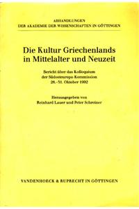 Die Kultur Griechenlands in Mittelalter Und Neuzeit: Bericht Uber Das Kolloquium Der Sudosteuropa-Kommission 28.-31. Oktober 1992