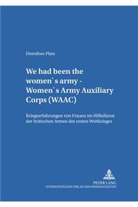 «We Had Been the Women's Army - Women's Army Auxiliary Corps (Waac)»