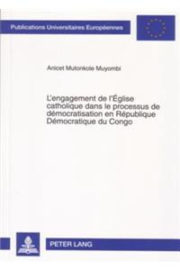 L'Engagement de l'Église Catholique Dans Le Processus de Démocratisation En République Démocratique Du Congo
