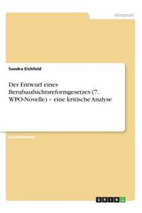 Entwurf eines Berufsaufsichtsreformgesetzes (7. WPO-Novelle) - eine kritische Analyse