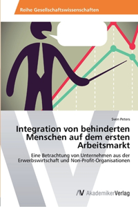 Integration von behinderten Menschen auf dem ersten Arbeitsmarkt