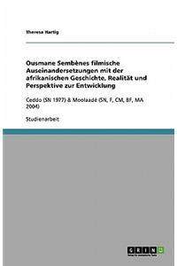 Ousmane Sembènes filmische Auseinandersetzungen mit der afrikanischen Geschichte, Realität und Perspektive zur Entwicklung