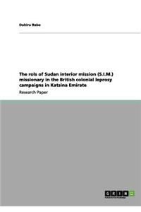 rols of Sudan interior mission (S.I.M.) missionary in the British colonial leprosy campaigns in Katsina Emirate