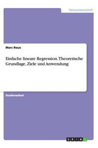 Einfache lineare Regression. Theoretische Grundlage, Ziele und Anwendung