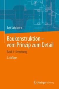 Baukonstruktion - Vom Prinzip Zum Detail: Band 3 - Umsetzung