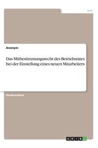 Mitbestimmungsrecht des Betriebsrates bei der Einstellung eines neuen Mitarbeiters