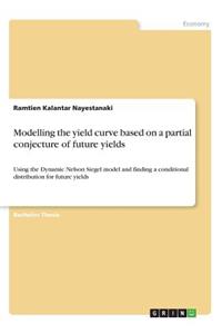 Modelling the yield curve based on a partial conjecture of future yields