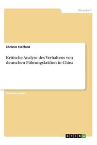 Kritische Analyse des Verhaltens von deutschen Führungskräften in China