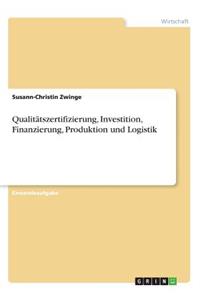Qualitätszertifizierung, Investition, Finanzierung, Produktion und Logistik