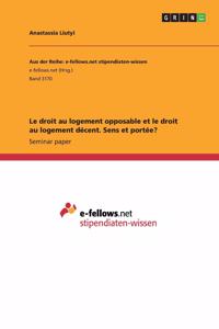 droit au logement opposable et le droit au logement décent. Sens et portée?