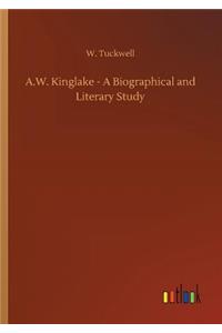A.W. Kinglake - A Biographical and Literary Study