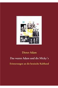 waren Adam und die Micky´s