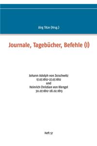 Journale, Tagebücher, Befehle (I)