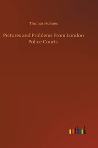 Pictures and Problems From London Police Courts