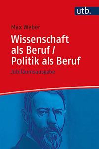 Wissenschaft ALS Beruf/ Politik ALS Beruf