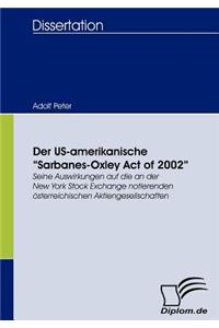 Der US-amerikanische Sarbanes-Oxley Act of 2002: Seine Auswirkungen Auf Die an Der New York Stock Exchange Notierenden +sterreichischen Aktiengesellschaften