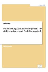 Bedeutung des Risikomanagements für die Beschaffungs- und Produktionslogistik