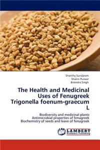 Health and Medicinal Uses of Fenugreek Trigonella Foenum-Graecum L