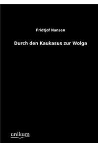 Durch den Kaukasus zur Wolga