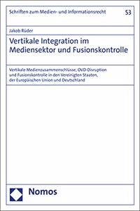 Vertikale Integration Im Mediensektor Und Fusionskontrolle