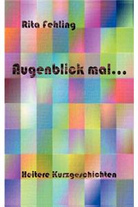 Augenblick mal..